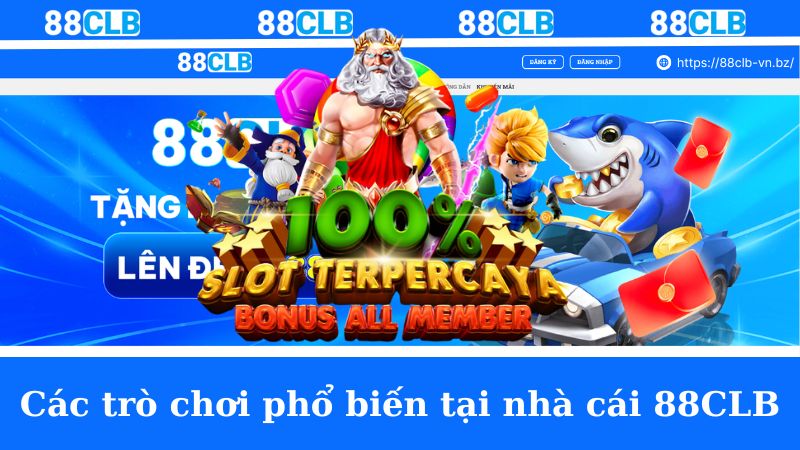 Các trò chơi phổ biến tại nhà cái 88CLB