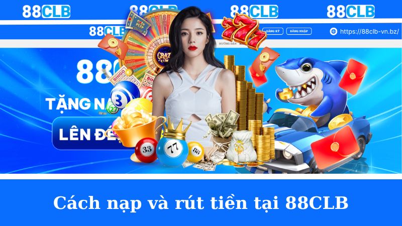 Cách nạp và rút tiền tại 88CLB