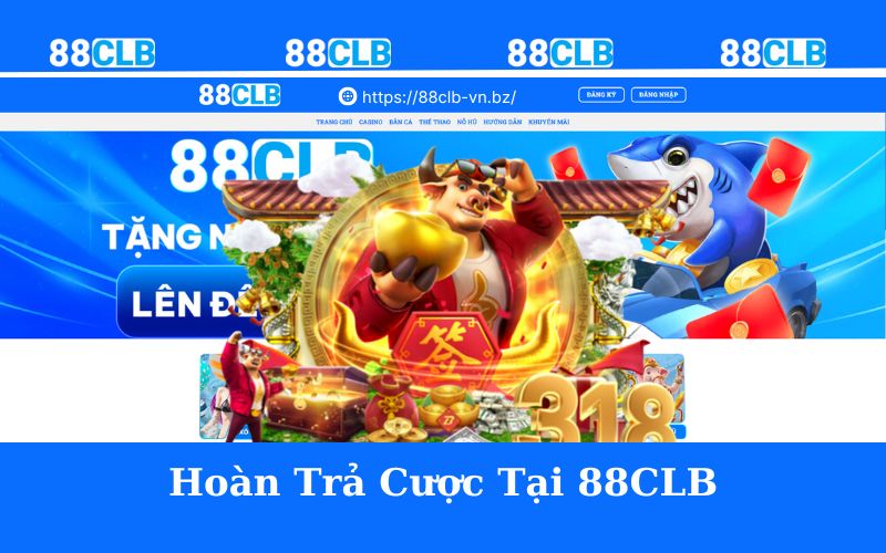 Hoàn trả cược tại 88CLB