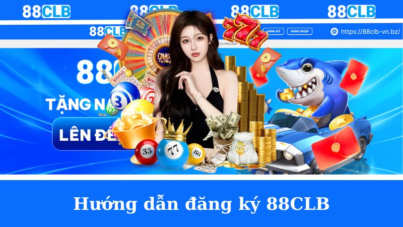 Hướng dẫn đăng ký 88CLB